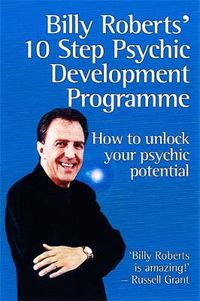 Cover image for Billy Roberts' 10-Step Psychic Development Programme: How to unlock your psychic potential