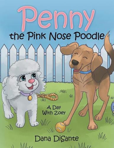 Cover image for Penny the Pink Nose Poodle: A Day with Zoey