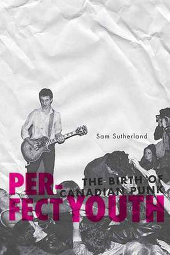 Cover image for Perfect Youth: The Birth of Canadian Punk