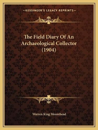 The Field Diary of an Archaeological Collector (1904)