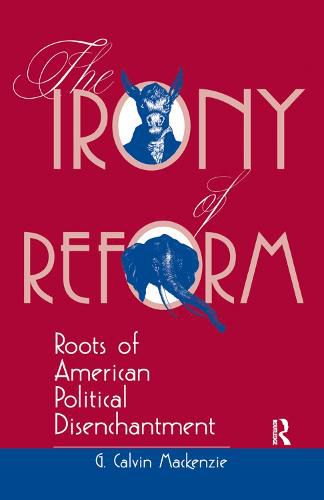 Cover image for The Irony Of Reform: Roots Of American Political Disenchantment