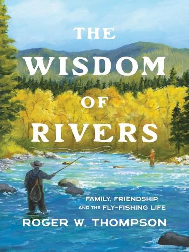 The Wisdom of Rivers, Roger Thompson (9781680518207) — Readings Books