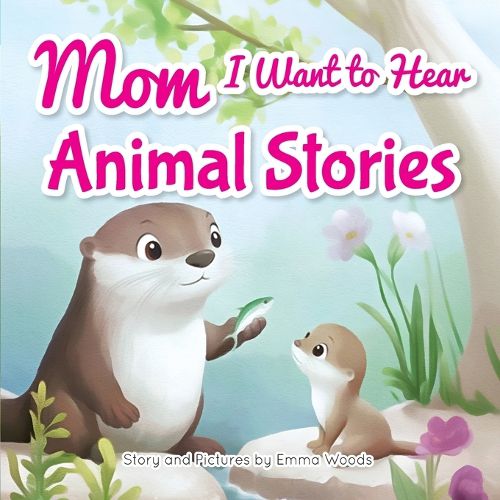 Cover image for Mom, I Want to Hear Animal Stories
