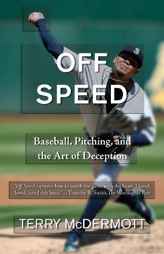 Cover image for Off Speed: Baseball, Pitching, and the Art of Deception