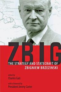 Cover image for Zbig: The Strategy and Statecraft of Zbigniew Brzezinski