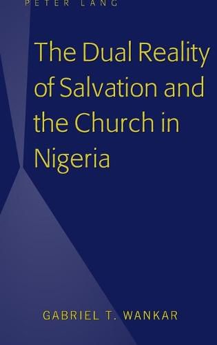 Cover image for The Dual Reality of Salvation and the Church in Nigeria