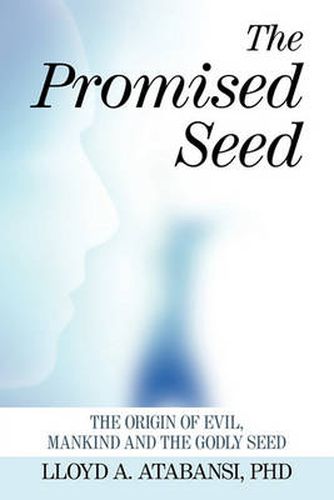 Cover image for The Promised Seed: The Origin of Evil, Mankind and the Godly Seed