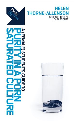 Cover image for Track: A (Female) Student's Guide to Purity in a Porn-Saturated Culture