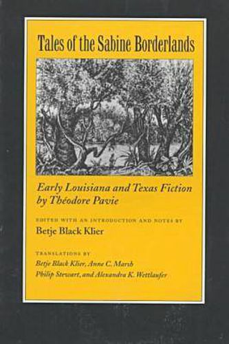 Cover image for Tales of the Sabine Borderlands: Early Louisiana and Texas Fiction by Theodore Pavie