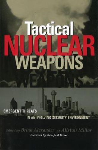 Cover image for Tactical Nuclear Weapons: Emergent Threats in an Evolving Security Environment