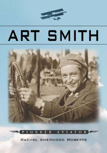 Art Smith: Pioneer Aviator