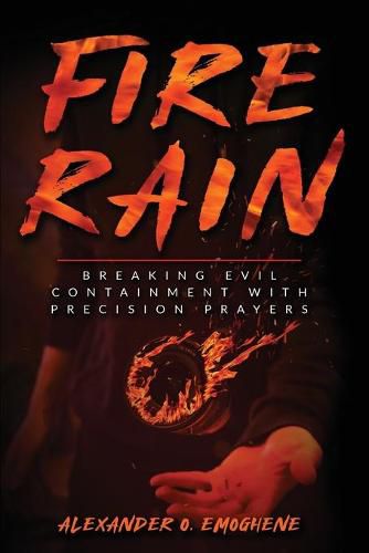 Cover image for Fire Rain: Breaking Evil Containment with Precision Prayers