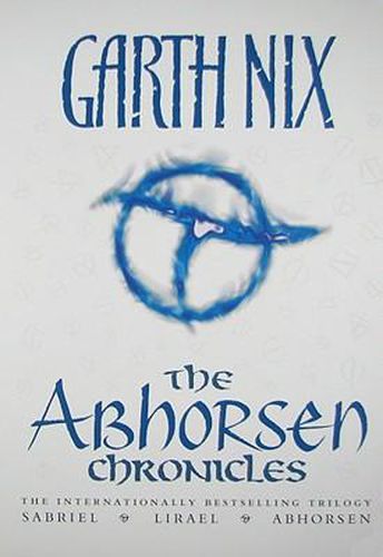 The Abhorsen Chronicles: Sabriel Lirael Abhorsen
