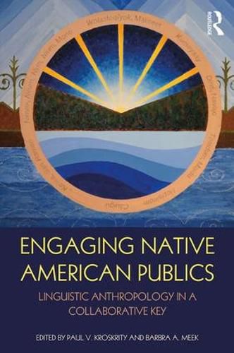 Cover image for Engaging Native American Publics: Linguistic Anthropology in a Collaborative Key