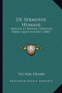 Cover image for de Sermonis Humani: Origine Et Natura Terentius Varro Quid Senserit (1883)