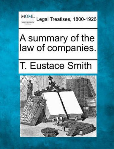 Cover image for A Summary of the Law of Companies.