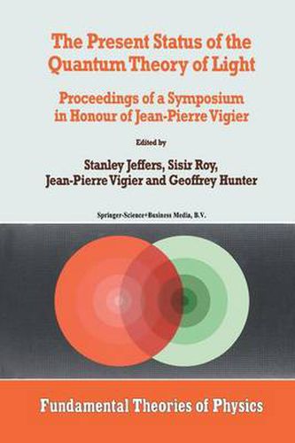 Cover image for The Present Status of the Quantum Theory of Light: Proceedings of a Symposium in Honour of Jean-Pierre Vigier