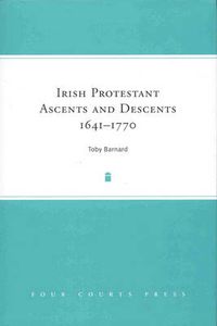 Cover image for Irish Protestant Ascents and Descents, 1641 - 1770