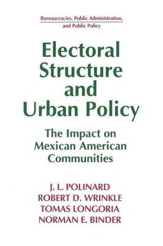 Cover image for Electoral Structure and Urban Policy: Impact on Mexican American Communities: Impact on Mexican American Communities