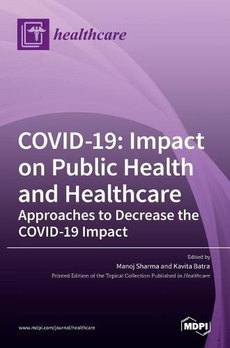 Cover image for Covid-19: Impact on Public Health and Healthcare: Impact on Public Health and Healthcare Approaches to Decrease the COVID-19 Impact