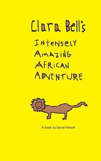 Cover image for Clara Bell's Intensely Amazing African Adventure