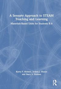 Cover image for A Sensory Approach to STEAM Teaching and Learning