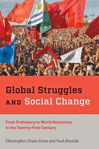 Cover image for Global Struggles and Social Change: From Prehistory to World Revolution in the Twenty-First Century