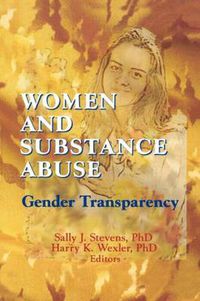 Cover image for Women and Substance Abuse: Gender Transparency