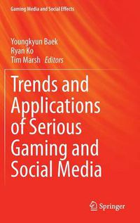 Cover image for Trends and Applications of Serious Gaming and Social Media