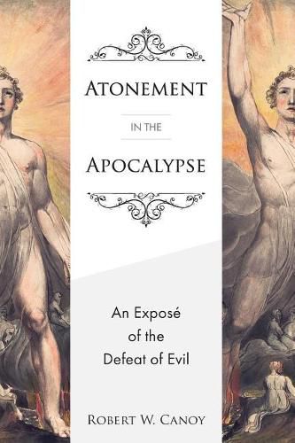 Cover image for Atonement in the Apocalypse: An Expose of the Defeat of Evil