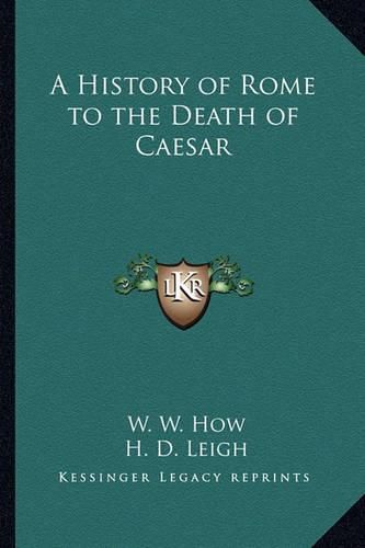 A History of Rome to the Death of Caesar