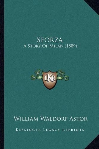 Cover image for Sforza Sforza: A Story of Milan (1889) a Story of Milan (1889)