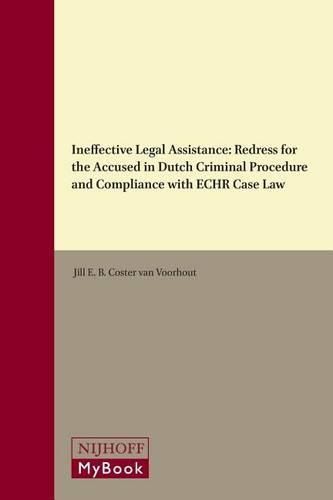 Cover image for Ineffective Legal Assistance: Redress for the Accused in Dutch Criminal Procedure and Compliance with ECHR Case Law