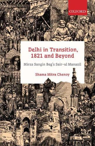 Cover image for Delhi in Transition, 1821 and Beyond: Mirza Sangin Beg's Sair-ul Manazil