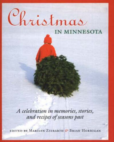 Cover image for Christmas in Minnesota: A Celebration in Memories, Stories, and Recipes of Seasons Past