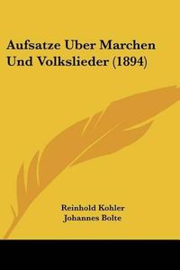 Cover image for Aufsatze Uber Marchen Und Volkslieder (1894)