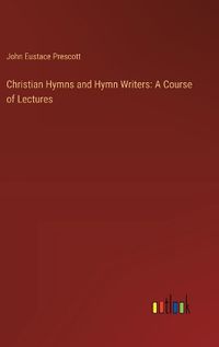 Cover image for Christian Hymns and Hymn Writers