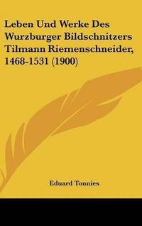 Cover image for Leben Und Werke Des Wurzburger Bildschnitzers Tilmann Riemenschneider, 1468-1531 (1900)