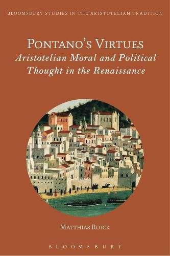 Cover image for Pontano's Virtues: Aristotelian Moral and Political Thought in the Renaissance