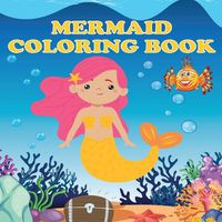 Cover image for Mermaid Coloring Book: Mermaids & Fish, Ages 4-8, Fun Color Pages For Kids, Girls Birthday Gift, Journal