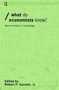 Cover image for What do Economists Know?: New Economics of Knowledge