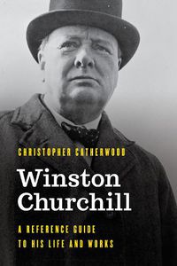 Cover image for Winston Churchill: A Reference Guide to His Life and Works