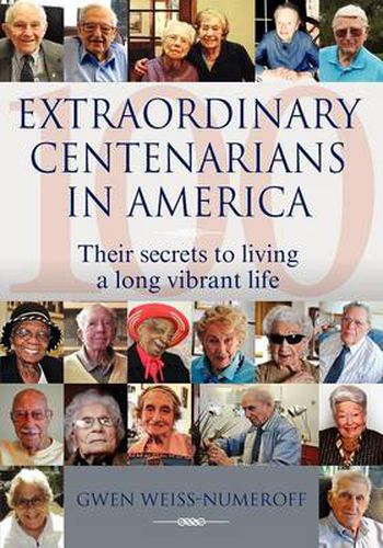 Cover image for Extraordinary Centenarians in America: Their Secrets to Living a Long Vibrant Life