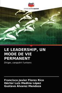 Cover image for Le Leadership, Un Mode de Vie Permanent