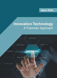 Cover image for Innovation Technology: A Futuristic Approach