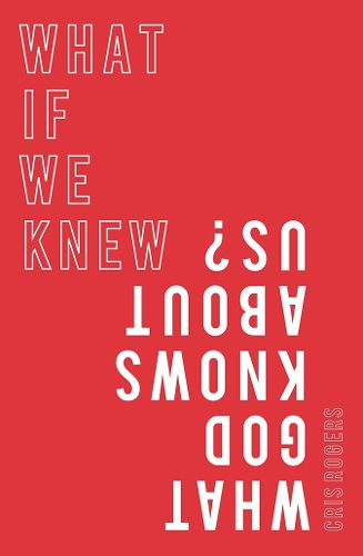 Cover image for What if We Knew What God Knows About Us