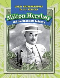 Cover image for Milton Hershey and the Chocolate Industry