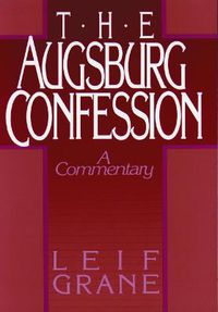 Cover image for The Augsburg Confession: A Commentary