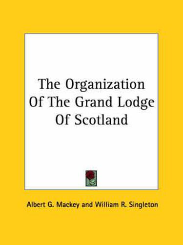 Cover image for The Organization of the Grand Lodge of Scotland