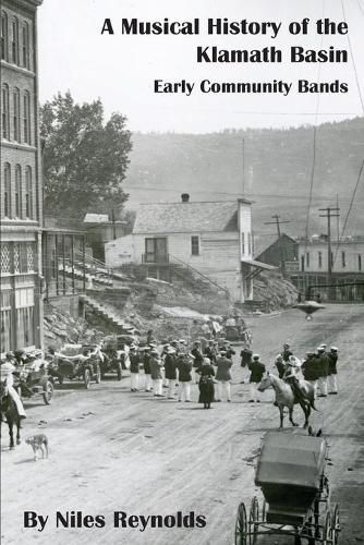 Cover image for A Musical History of the Klamath Basin: Early Community Bands